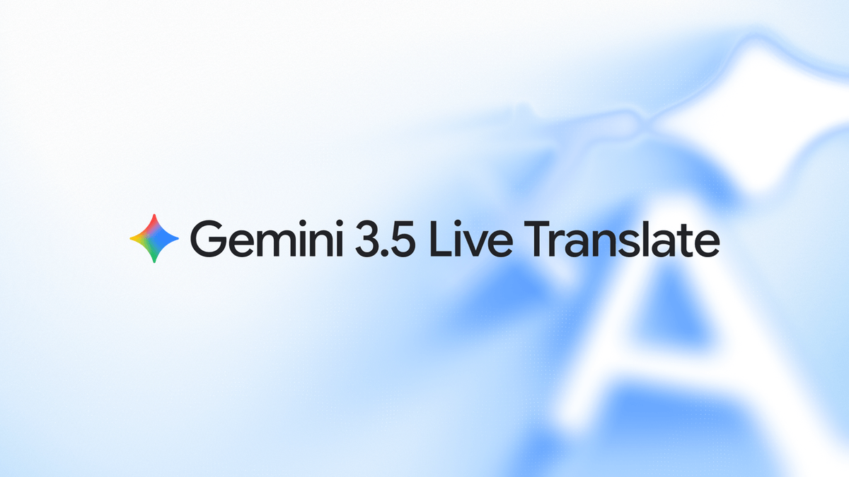 Gemini 3.5 Live Translate is here